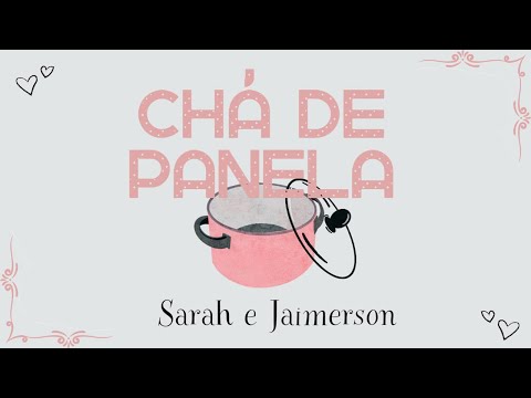 CHÁ DE PANELA SARAH E JAIMERSON | 21/10/2023