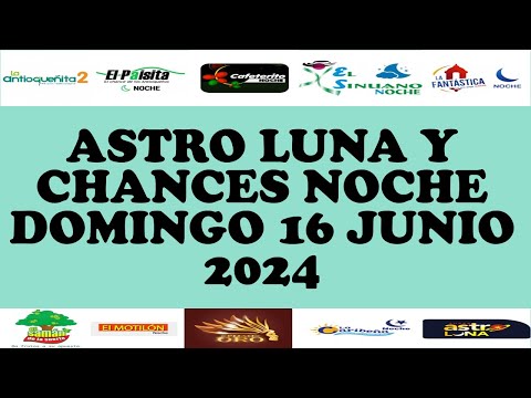 Resultados CHANCES NOCHE de Domingo 16 Junio 2024 ASTRO LUNA DE HOY LOTERIAS DE HOY RESULTADOS
