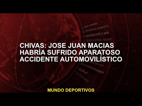 Chivas: José Juan Macías habría sufrido aparatoso accidente automovilístico