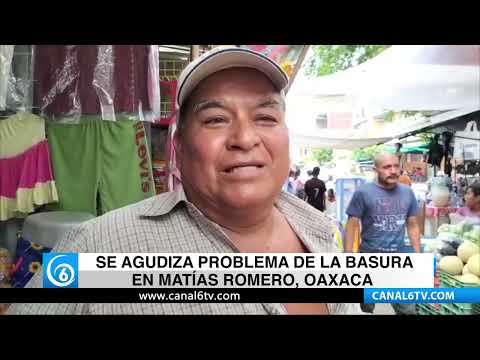 Se agudiza problema de la basura en Matías Romero, Oaxaca