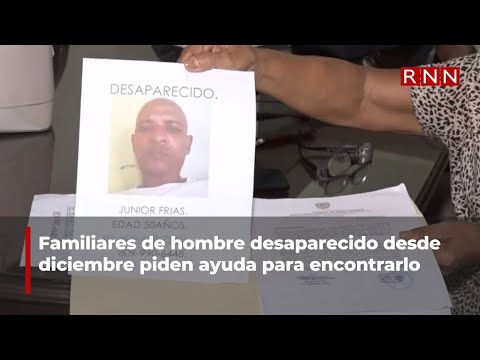 Familiares de hombre desaparecido desde diciembre piden ayuda para encontrarlo