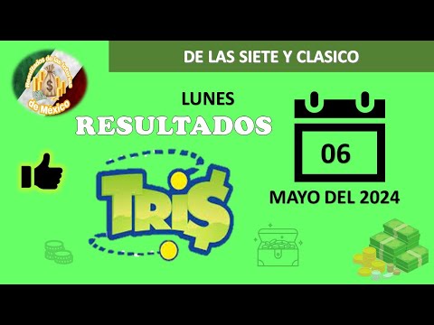 RESULTADOS SORTEOS TRIS DE LAS SIETE Y TRIS CLÁSICO DEL LUNES 06 DE MAYO DEL 2024