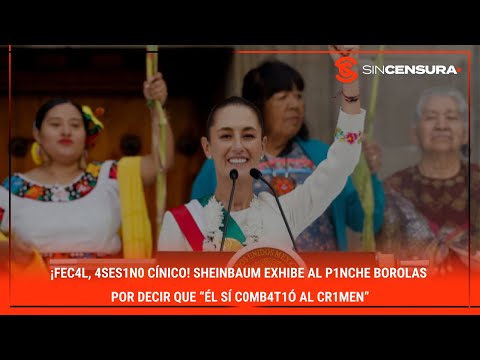 ¡F?C4L, 4S?S1N0 CÍNICO! Sheinbaum exhibe al p1nch? #Borolas por decir que “él sí c0mb4t1ó al cr1m?n”