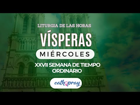 Oración de la tarde (Vísperas), MIÉRCOLES 9 DE OCTUBRE 2024 |XXVII del Tiempo Ordinario |#Cathopray