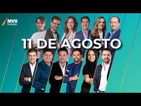 MVS Noticias | 11 de Agosto | Transmisión completa