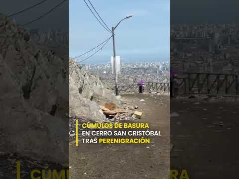 Semana Santa 2023: Toneladas de basura acumulada en el cerro San Cristóbal tras peregrinación