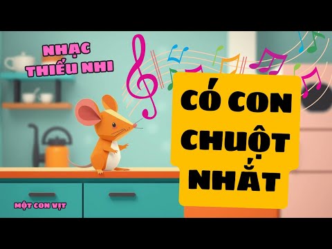 CÓ CON CHUỘT NHẮT || NHẠC THIẾU NHI || MỘT CON VỊT