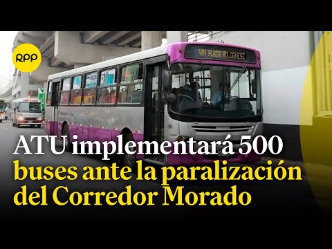 ATU anuncia el plan de contingencia frente a la paralización del Corredor Morado
