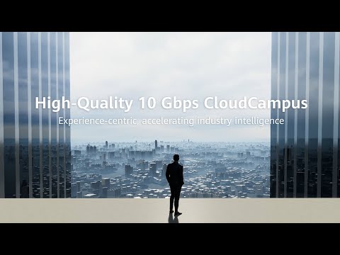 2024 Huawei High-Quality 10 Gbps CloudCampus Concept Video