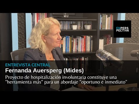 Fernanda Auersperg (Mides): ¿Cómo se aplicará la hospitalización involuntaria para indigentes?