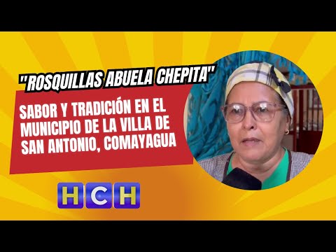 Rosquillas Abuela Chepita sabor y tradición en el municipio de la Villa de San Antonio, Comayagua