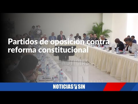 Partidos de oposición contra reforma constitucional