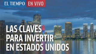 En vivo: Todo lo que debe saber para invertir en Estados Unidos