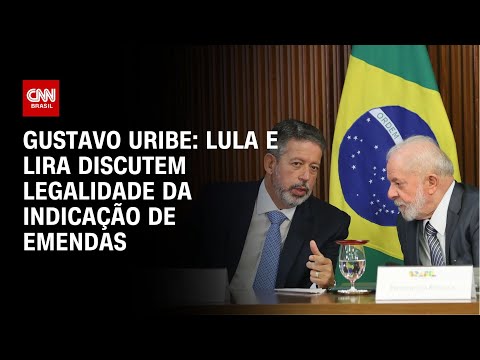 Gustavo Uribe: Lula e Lira discutem legalidade da indicação de emendas | BASTIDORES CNN