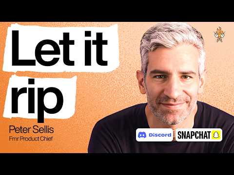 Snap 与 Discord 产品负责人 Peter Sellis：90 分钟不加滤镜的产品建议