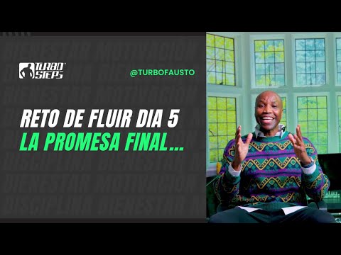 El reto de fluir día  05: LA PROMESA FINAL