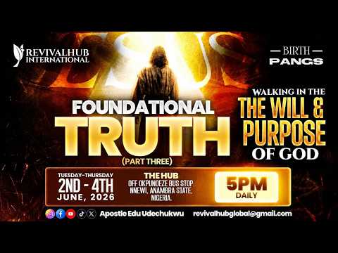 BIRTHPANGS || FOUNDATIONAL TRUTH ( WALKING IN THE WILL & PURPOSE OF GOD) PART THREE || 04 – 06 -26
