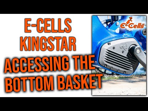 E-CELLS KINGSTAR Accessing the Bottom Basket