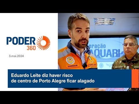 Eduardo Leite diz haver risco de centro de Porto Alegre ficar alagado
