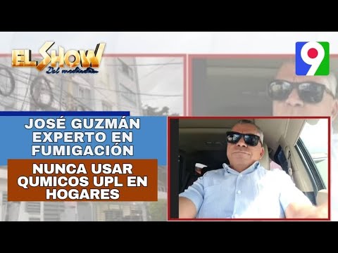 José Guzmán experto en fumigación, Nunca usar químico UPL en hogares |EL Show del Mediodía
