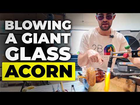 Making a GIANT Glass Acorn – Full Glassblowing Process From Start to Finish