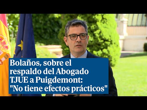 Bolaños, sobre el respaldo del Abogado TJUE a Puigdemont: No tiene efectos prácticos