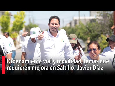 Ordenamiento vial y movilidad, temas que requieren mejora en Saltillo: Javier Díaz