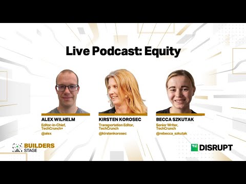 Equity Live Podcast Recording | TechCrunch Disrupt 2023