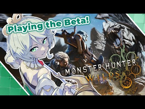 【MONSTER HUNTER WILDS】Chatting lots and playing the Beta!!!! (Hi it's me hehe)