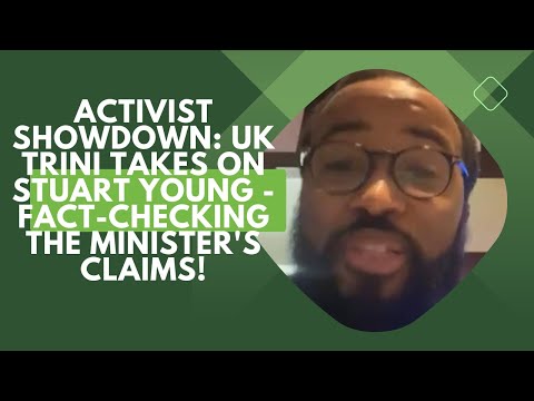Activist Showdown: UK Trini Takes on Stuart Young - Fact-Checking the Minister's Claims!