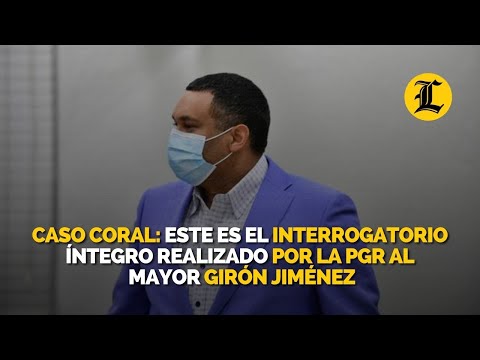 Caso Coral: Este es el interrogatorio íntegro realizado por la PGR al mayor Girón Jiménez