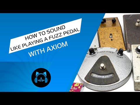 How to Sound Like You Are Playing a Fuzz Pedal with Axiom