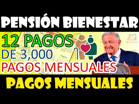 CAMBIOS IMPORTANTES PENSIÓN 65y+ Adultos Mayores  12 PAGOS de $3,000 AHORA PAGOS MENSUALES
