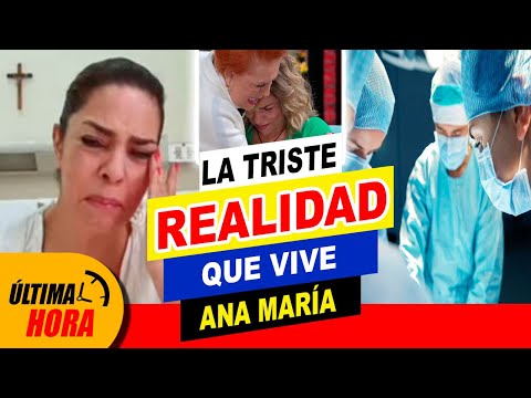 ?? ¡ La TRISTE REALIDAD que vive ? Ana María Alvarado !??