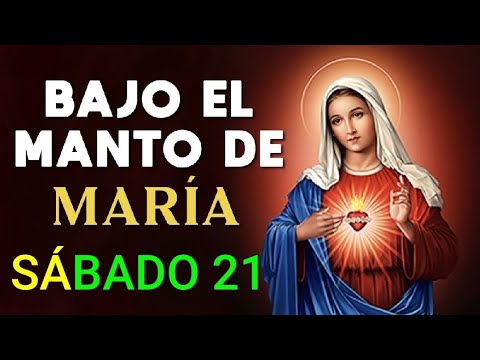 ? BAJO EL MANTO DE MARÍA.  SÁBADO 21 DE SEPTIEMBRE 2024 ?