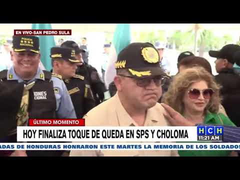 Hoy concluye Toque de Queda en San Pedro Sula y Choloma
