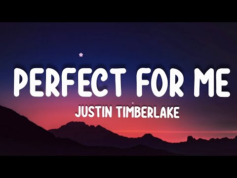 Justin Timberlake – Perfect For Me (Lyrics)