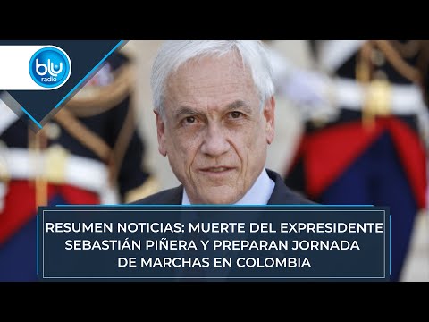 Resumen noticias: muere expresidente Sebastián Piñera y preparan jornada de marchas en Colombia