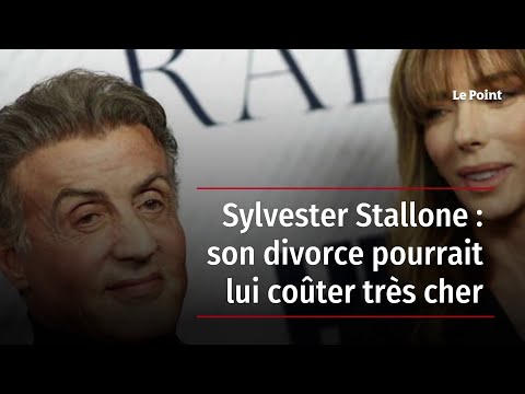 Sylvester Stallone : son divorce pourrait lui coûter très cher