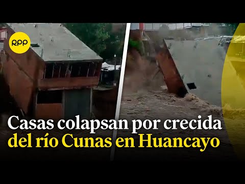 Huancayo: Seis casas colapsan por crecida del río Cunas