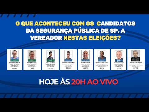 Às 20h - O que aconteceu nestas eleições com os candidatos da Segurança Pública a vereador por SP.