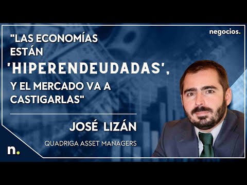 Las economías están 'hiperendeudadas', y el mercado va a castigarlas. José Lizán