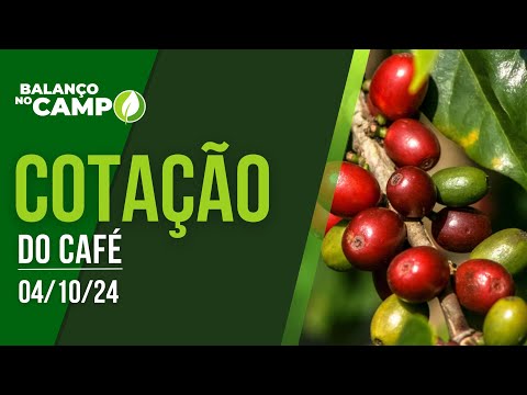 COTAÇÃO DO CAFÉ - 04/10/2024