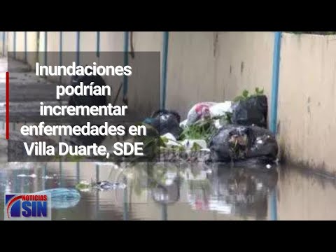 Inundaciones podrían incrementar enfermedades en Villa Duarte, SDE