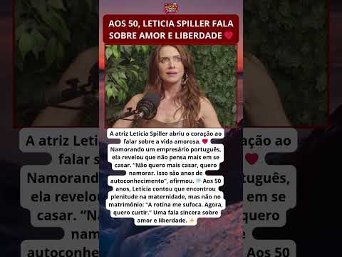 Leticia Spiller revela por que não quer mais se casar 💬