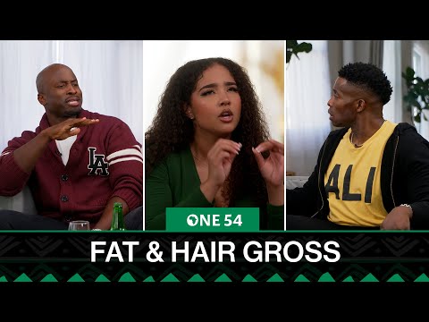 Fat, Hair Gross, But Not Built "Charmin Soft" | One54 Africa Podcast