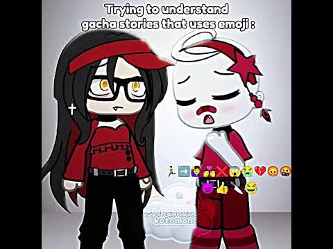 Gacha emoji stories 😨