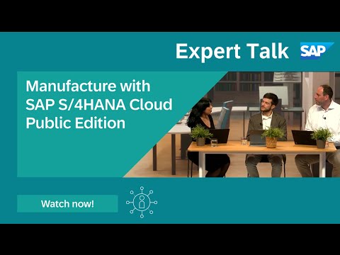 Expert Talk: Manufacture with SAP S/4HANA Cloud Public Edition