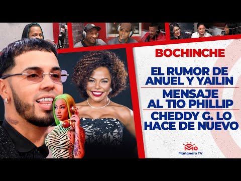 Anuel y Yailin? - Cheddy vuelve y lo hace - Consejo al Tío Phillip - El Bochinche