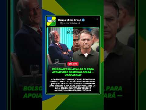 Bolsonaro dá aval ao PL para apoiar Ciro Gomes no Ceará — você apoia?